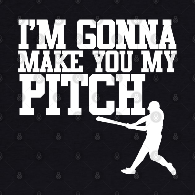 Make You My Pitch by PopCultureShirts